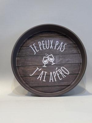 PLATEAU " JE PEUX PAS J'AI APERO"