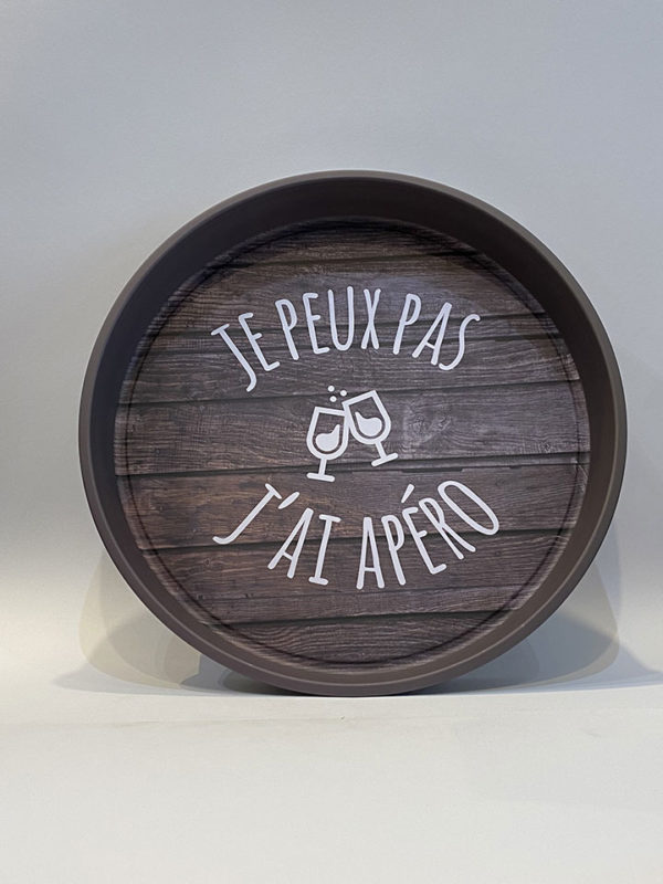 PLATEAU " JE PEUX PAS J'AI APERO"