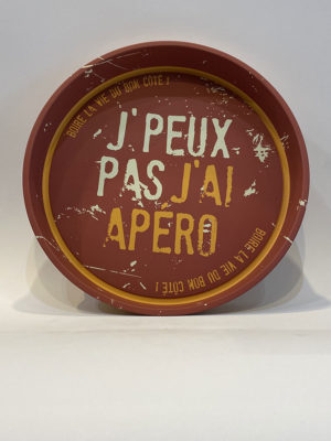 PLATEAU "J' PEUX PAS J'AI APERO"